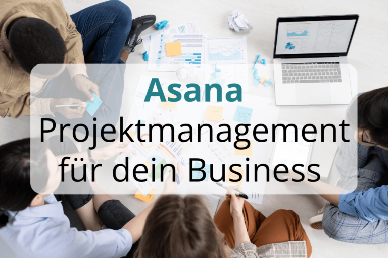 Erfahre, wie du mit Asana Projektmanagement Zeit sparst, deine Aufgaben organisierst und dein Business optimal strukturierst.